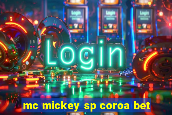 mc mickey sp coroa bet